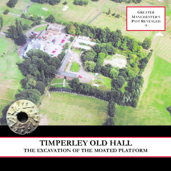 Timperley old hall: Rediscovering a moated site Thumbnail
