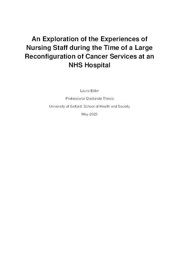 An Exploration of the Experiences of Nursing Staff during the Time of a Large Reconfiguration of Cancer Services at an NHS Hospital Thumbnail